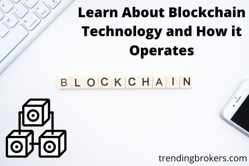 Learn about Blockchain Technology and How it Operates