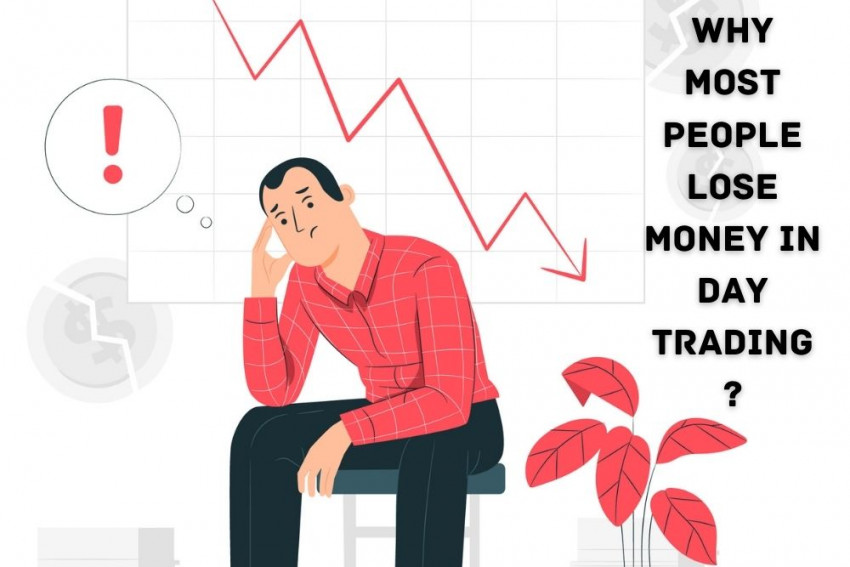 Why Most People Lose Money in Day Trading?