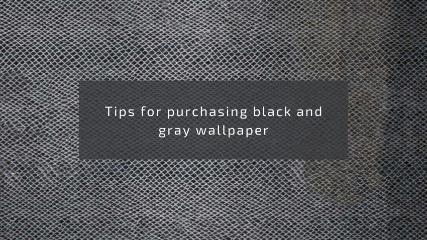 Tips for purchasing black and gray wallpaper
