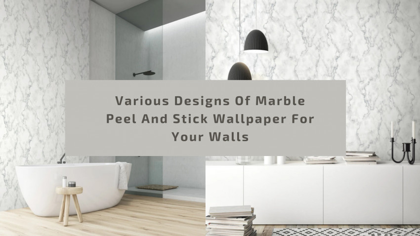 Various Designs Of Marble Peel And Stick Wallpaper For Your Walls
