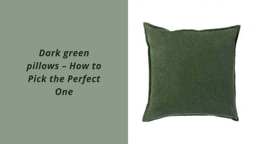 Dark green pillows – How to Pick the Perfect One