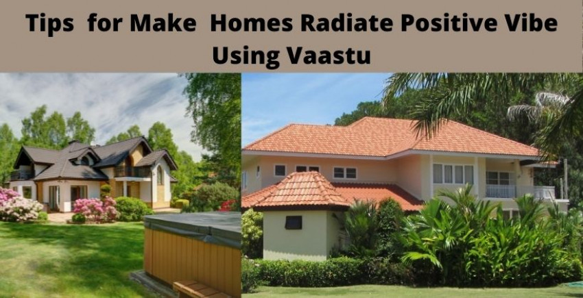 Tips for Make Homes Radiate Positive Vibe Using Vaastu