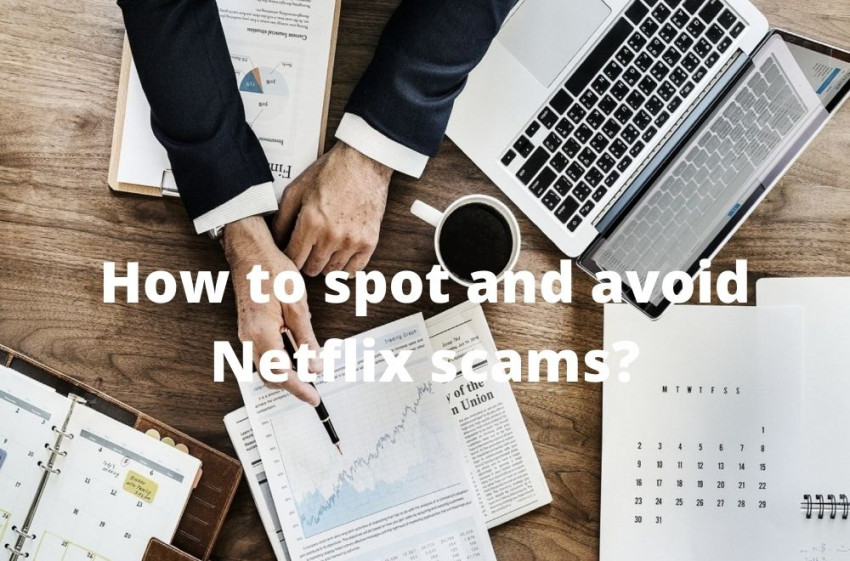 How to spot and avoid Netflix scams?