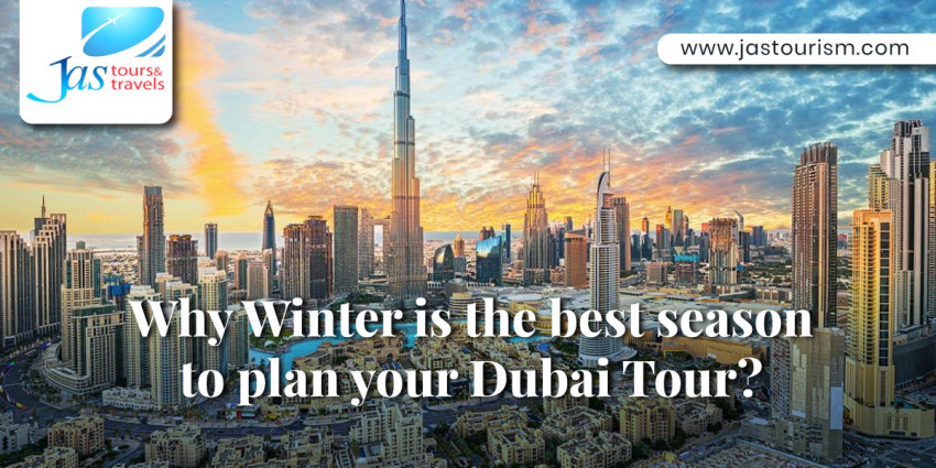 Why Winter is the best season to plan your Dubai Tour?