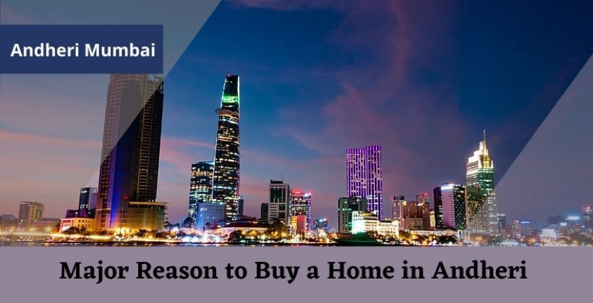 Significant Reason to Buy a Home in Mumbai's Andheri