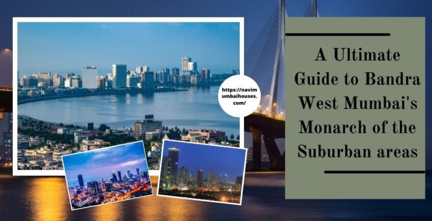 Ultimate Guide to Bandra West, Mumbai's Monarch of the Suburban regions
