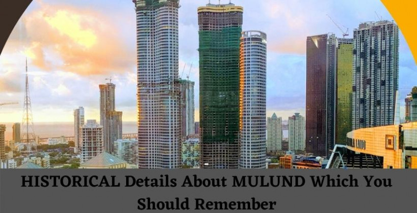 MULUND :- HISTORICAL Details About Mulund Which YOU SHOULD Remember