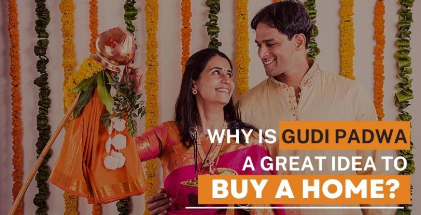 WHY IS GUDI PADWA A Great Idea To Buy A HOME?