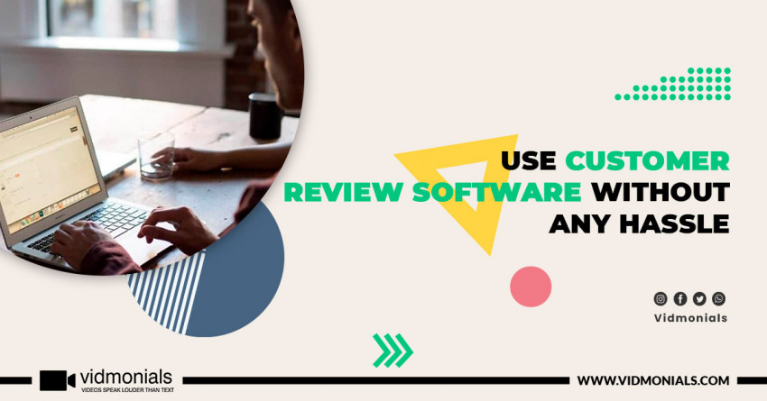 Use Customer Review Software Without Any Hassle