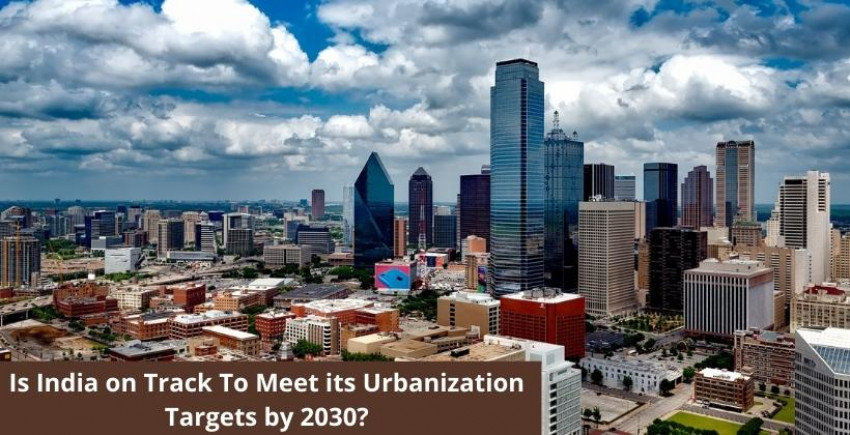 Is India on Track To Meet its Urbanization Targets by 2030