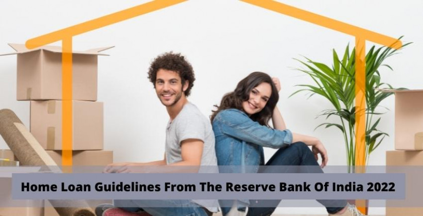 Home Loan Guidelines from the Reserve Bank of India (RBI) starting at 2022