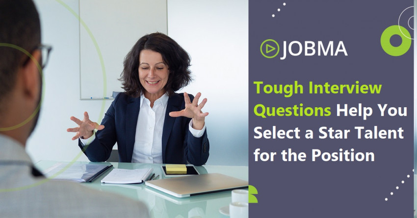 Tough Interview Questions Help You Select a Star Talent for the Position