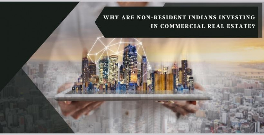 Why Are Non-Resident Indians Investing In Commercial Real Estate?