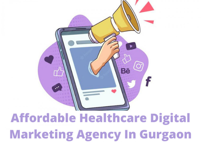 Looking For An Affordable Healthcare Digital Marketing Agency In Gurgaon?