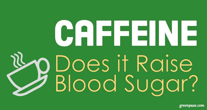 Properties of Coffee and How its Caffeine can Effect on Blood Sugar?