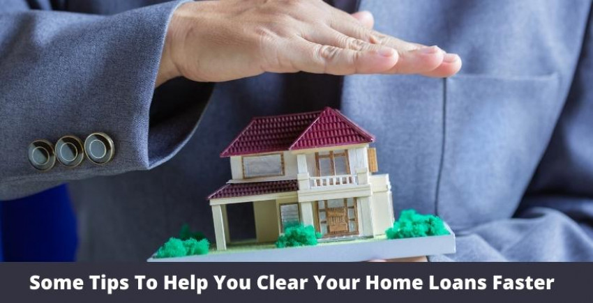 India : Some Tips To Help You Clear Your Home Loans Faster