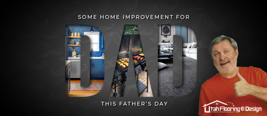 Some Home Improvement for Dad this Father’s Day