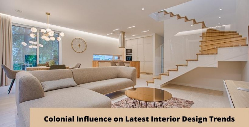 The Colonial Era Has Influenced Modern Interior Design Trends
