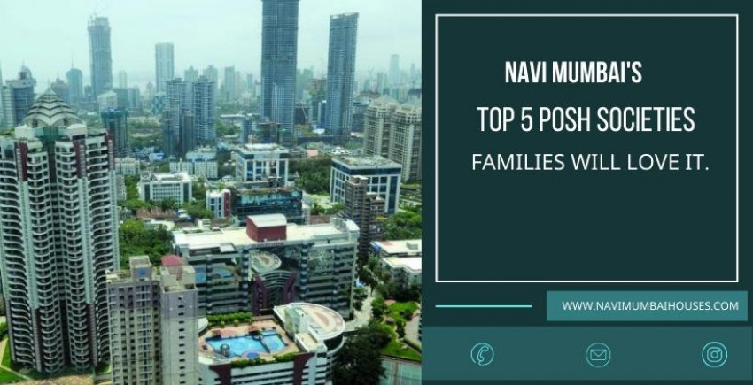 Navi Mumbai's Top 5 Posh Societies Families will regard it.
