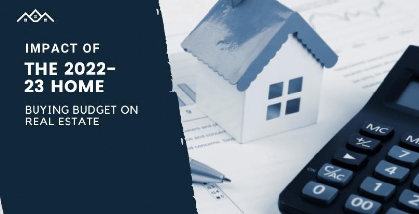 Impact Of The 2022-23 Home Buying Budget On Real Estate