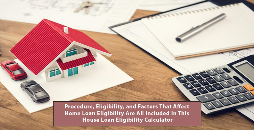 Eligibility Are All Included In This House Loan Eligibility Calculator
