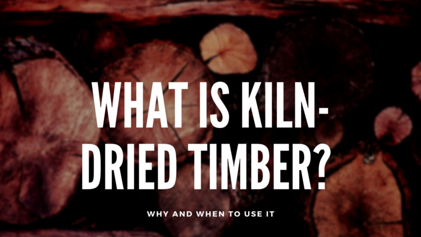 What is Kiln-Dried Timber? Why and When to Use it