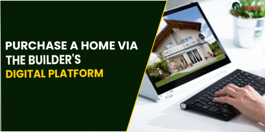Purchase A Home Via The Builder’s Digital Platform?