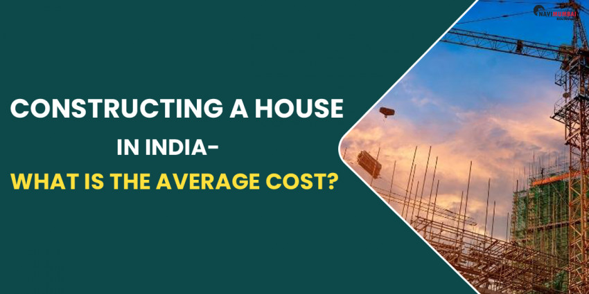 Constructing A House In India- What Is The Average Cost?