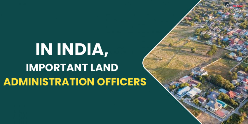 In India, Important Land Administration Officers