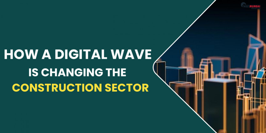 How A Digital Wave Is Changing The Construction Sector