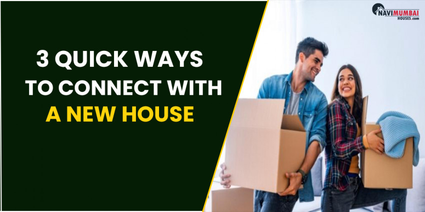 3 Quick Ways to Connect With a New House