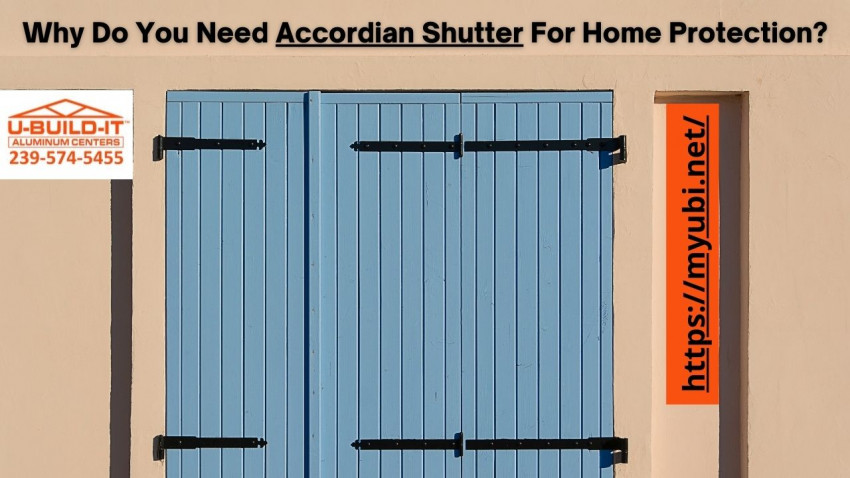 Why Do You Need Accordian Shutter For Home Protection?