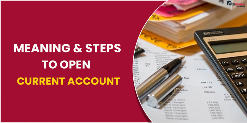 Meaning & Steps to Open a Current Account
