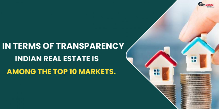 In terms of transparency, Indian real estate is among the top 10 markets.