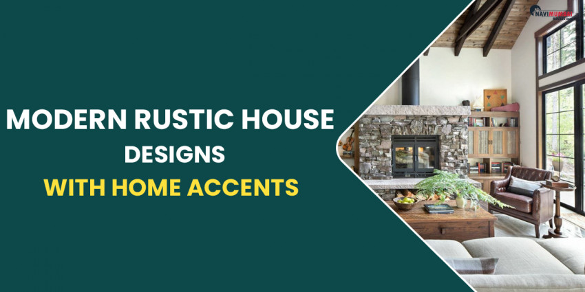 Modern Rustic House Designs With Home Accents