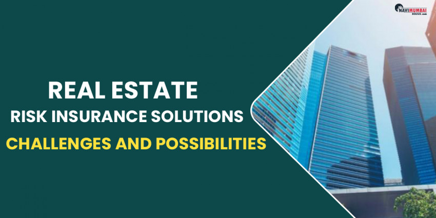 Real estate risk insurance solutions: Challenges and Possibilities