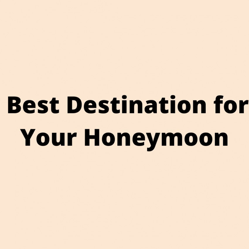 Best Destination for Your Honeymoon