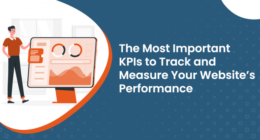 The Most Important KPIs to Track and Measure Your Website’s Performance