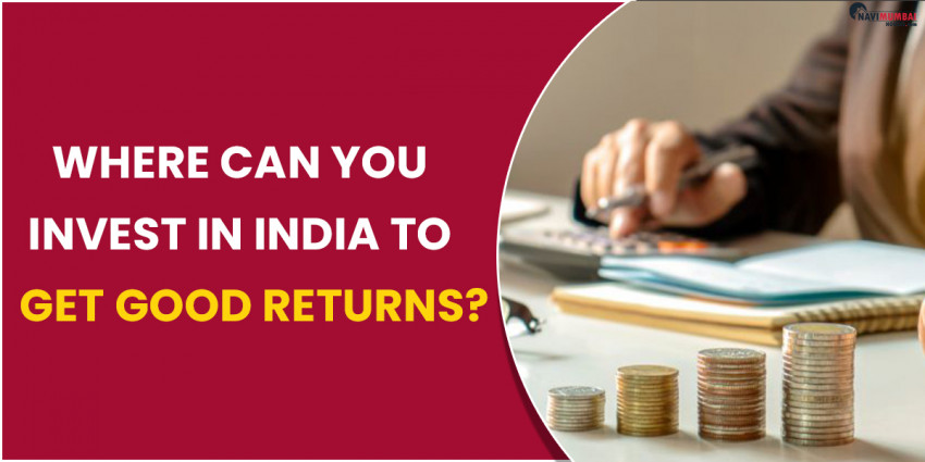 Where can you invest in India to get Good Returns?