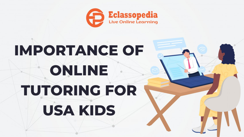 Importance of Online Tutoring For USA Kids