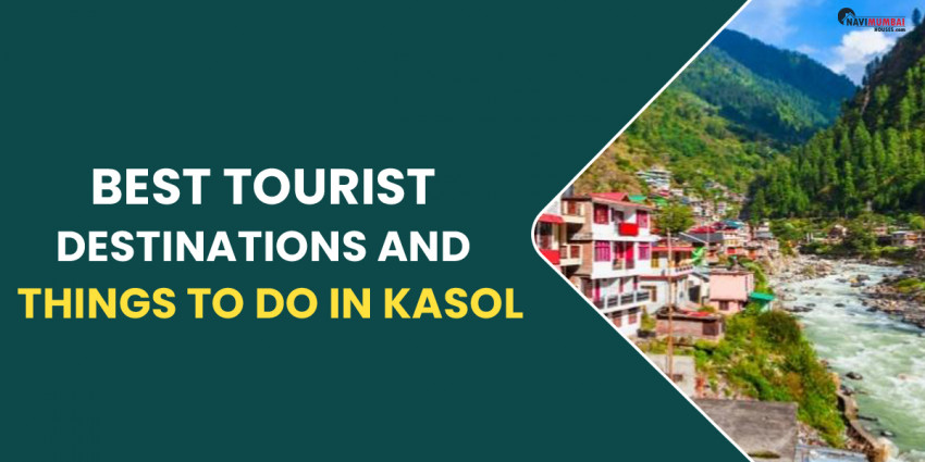 Best Tourist Destinations And Things To Do In Kasol