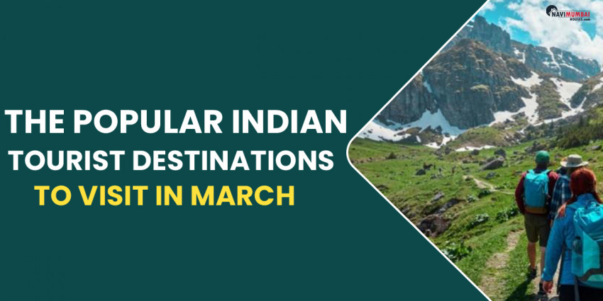 The Popular Indian Tourist Destinations To Visit In March