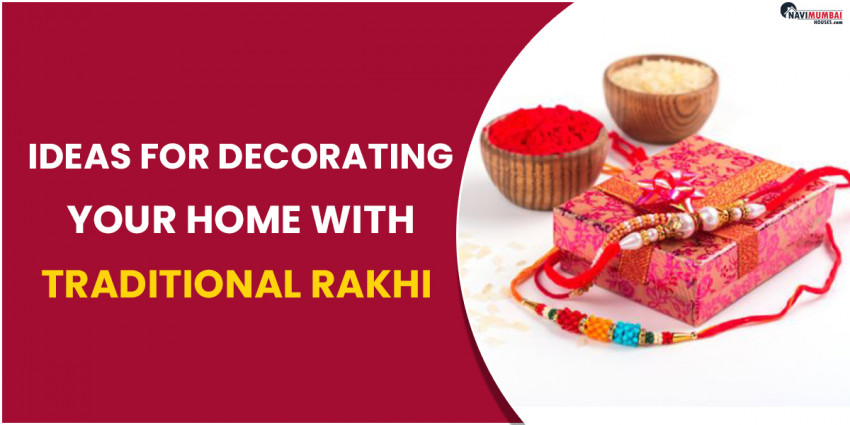 Ideas for Decorating Your Home with Traditional Rakhi