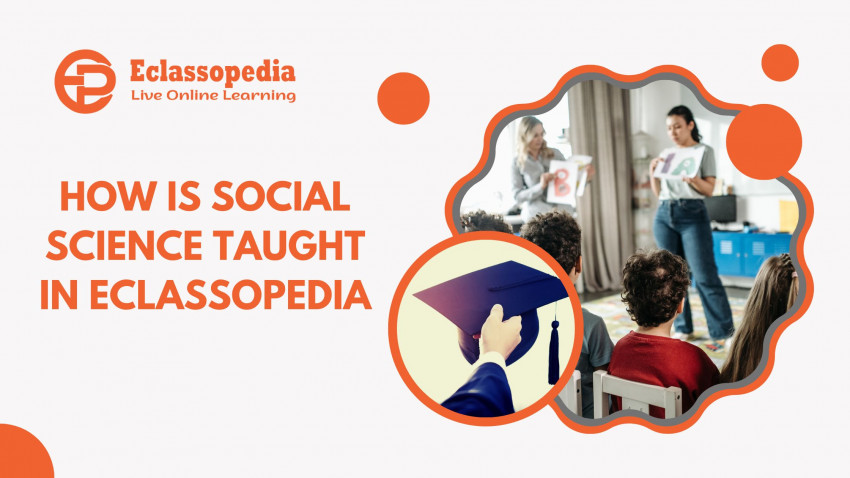 How is Social Science taught in Eclassopedia