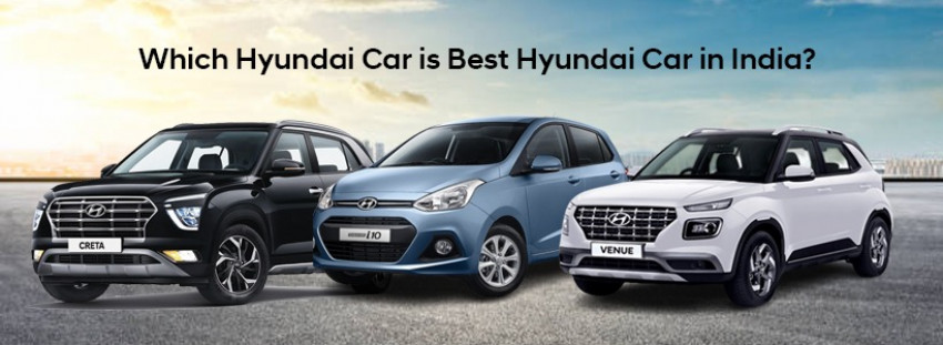 Which Hyundai Car is Best Hyundai Car in India?