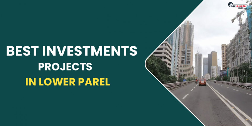 Best Investments Projects In Lower Parel