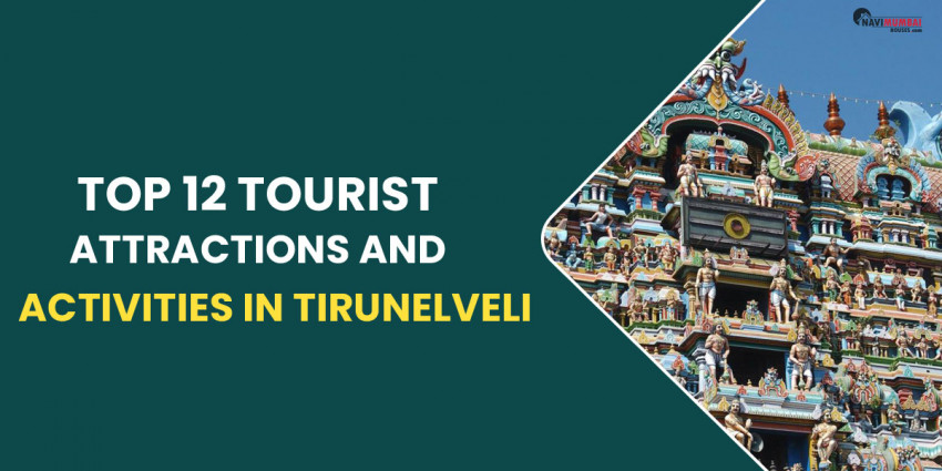 Top 12 Tourist Attractions And Activities In Tirunelveli