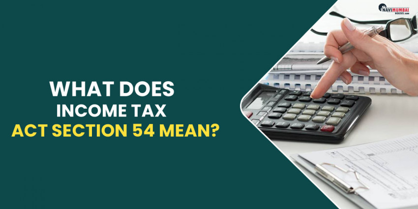 What does Income Tax Act Section 54 mean?
