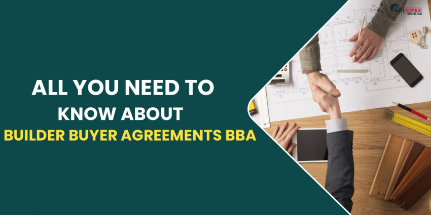 All You Need to Know About Builder Buyer Agreements BBA