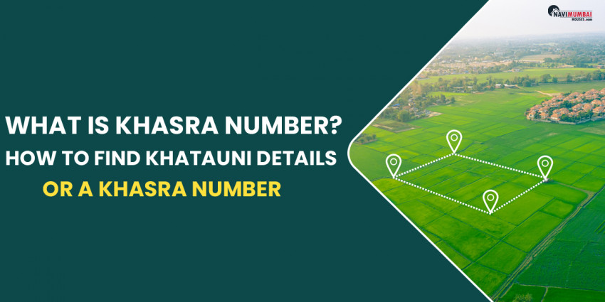 Khasra Number: What is it? How to Find Khatauni Details or a Khasra Number